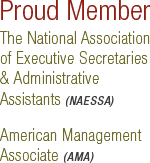 Proud Member Of the The National Association of Executive Secretaries & Administrative Assistants
and the American Management Associate